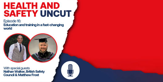 Health and Safety Uncut episode 16 podcast graphic on education and training in a fast-changing world, with guests Nathan Walker and Matthew Frost
