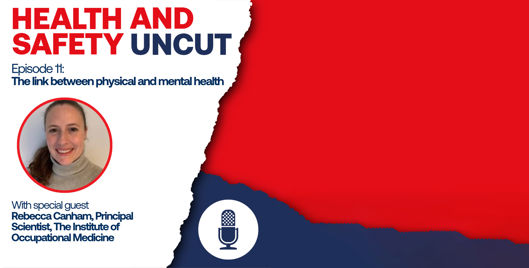 Health and Safety Uncut episode 11 podcast graphic on the link between physical and mental health, with guest Rebecca Canham