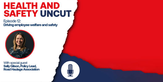 Health and Safety Uncut episode 12 podcast graphic on driving employee welfare and safety, with guest Sally Gilson