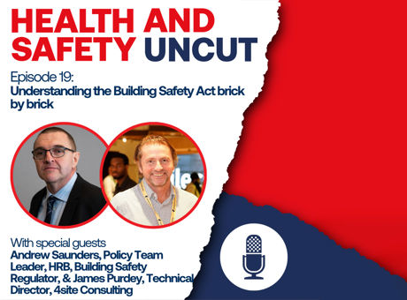 Health and Safety Uncut episode 19 podcast graphic on Understanding the Building Safety Act, brick by brick, with guests Andrew Saunders, the Building Safety Regulator, and James Purday, 4site