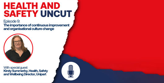 Health and Safety Uncut episode 9 podcast graphic on the importance of continuous improvement and organisational culture change, with guest Kirsty Summerby
