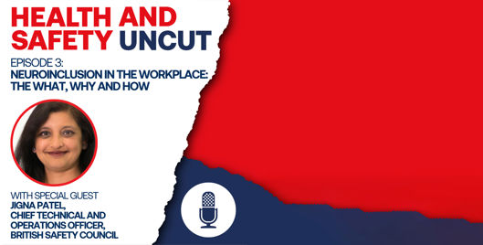 Health and Safety Uncut episode 3 podcast graphic on neuroinclusion in the workplace: the what, why and how, with guest Jigna Patel