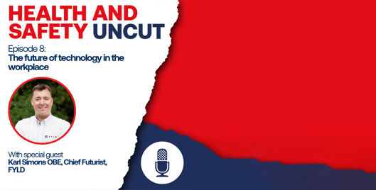 Health and Safety Uncut episode 8 podcast graphic on the future of technology in the workplace, with guest Karl Simons